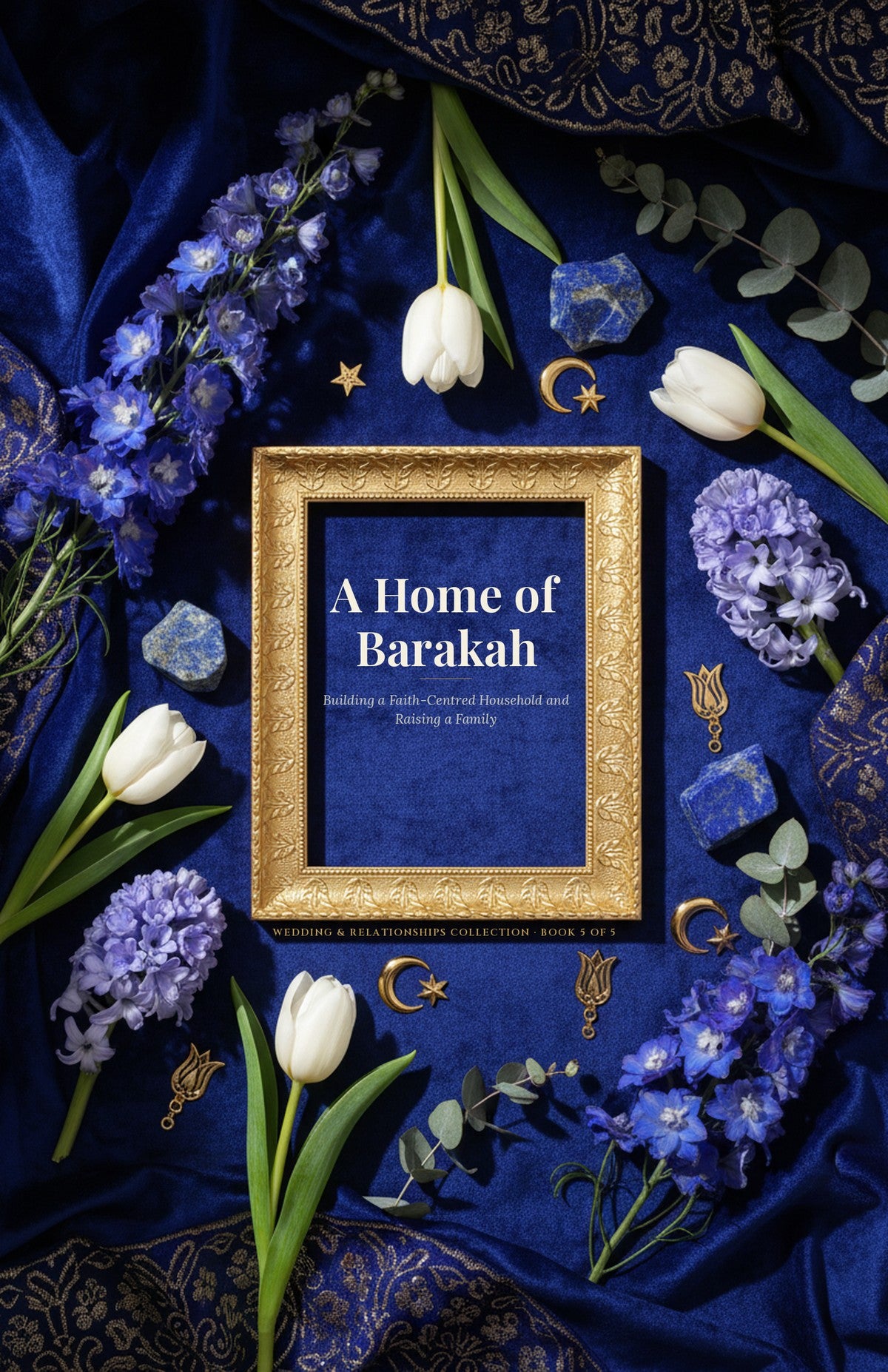 A Home of Barakah — Islamic household and family ebook cover, gold frame with white tulips on navy velvet
